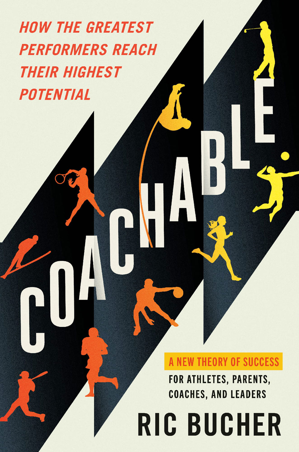 Coachable: How the Greatest Performers Reach Their Highest Potential, by Ric Bucher